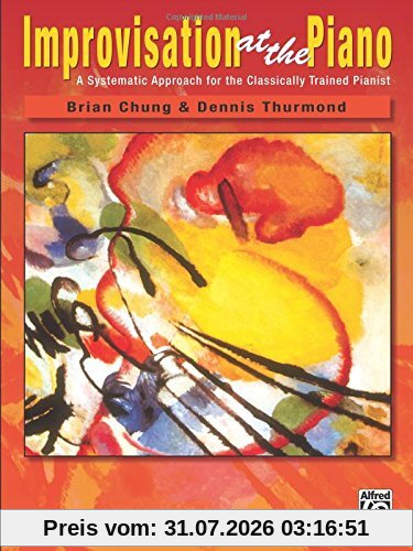 Brian Chung Improvisation At The Piano, A Systematic Approach For The Classically Trained Pianist
