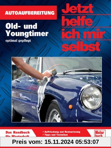 Old- und Youngtimer: Autoaufbereitung / Schönheitsreparaturen, Konservierung und Pflege (Jetzt helfe ich mir selbst)