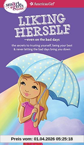 A Smart Girl's Guide: Liking Herself: Even on the Bad Days (American Girl: a Smart Girl's Guide)