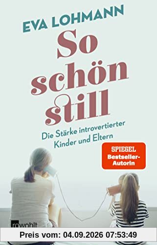 So schön still: Die Stärke introvertierter Kinder und Eltern