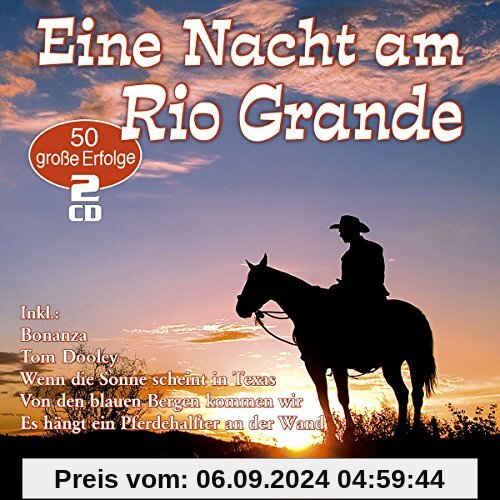 Eine Nacht am Rio Grande - Die 50 Schönsten Cowboy-Schlager