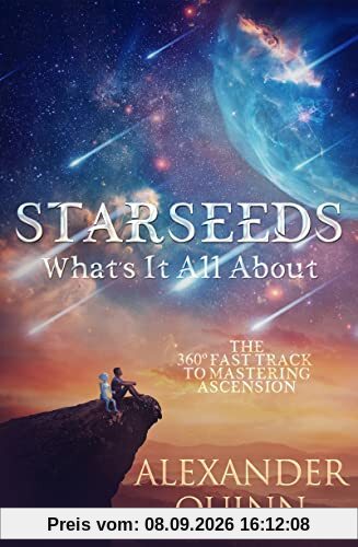 Starseeds What's It All About?: The Fast Track to Mastering Ascension