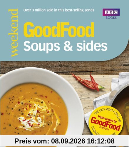 Good Food: 101 Soups & Sides: Triple-Tested Recipes
