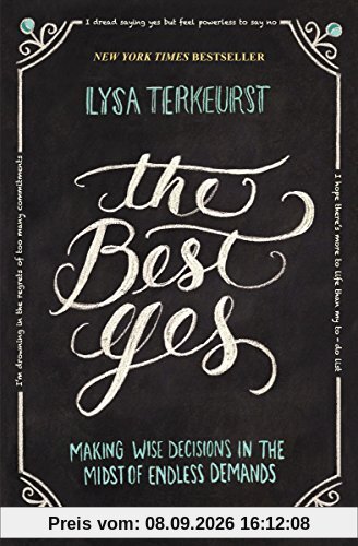 The Best Yes: Making Wise Decisions in the Midst of Endless Demands
