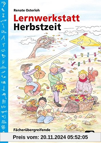 Lernwerkstatt Herbstzeit 3./4. Klasse: Fächerübergreifende Kopiervorlagen (Lernwerkstatt Sachunterricht)