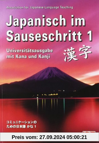 Japanisch im Sauseschritt 1 - Universitätsausgabe mit Kana und Kanji -: Modernes Lehr- und Übungsbuch für Anfänger