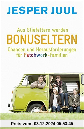 Aus Stiefeltern werden Bonuseltern: Chancen und Herausforderungen für Patchwork-Familien