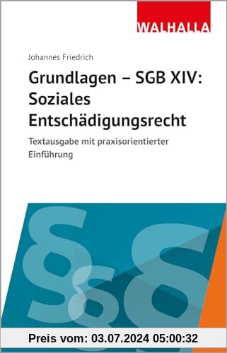 Grundlagen SGB XIV - Soziales Entschädigungsrecht: Textausgabe praxisorientierter Einführung: Textausgabe mit praxisorie