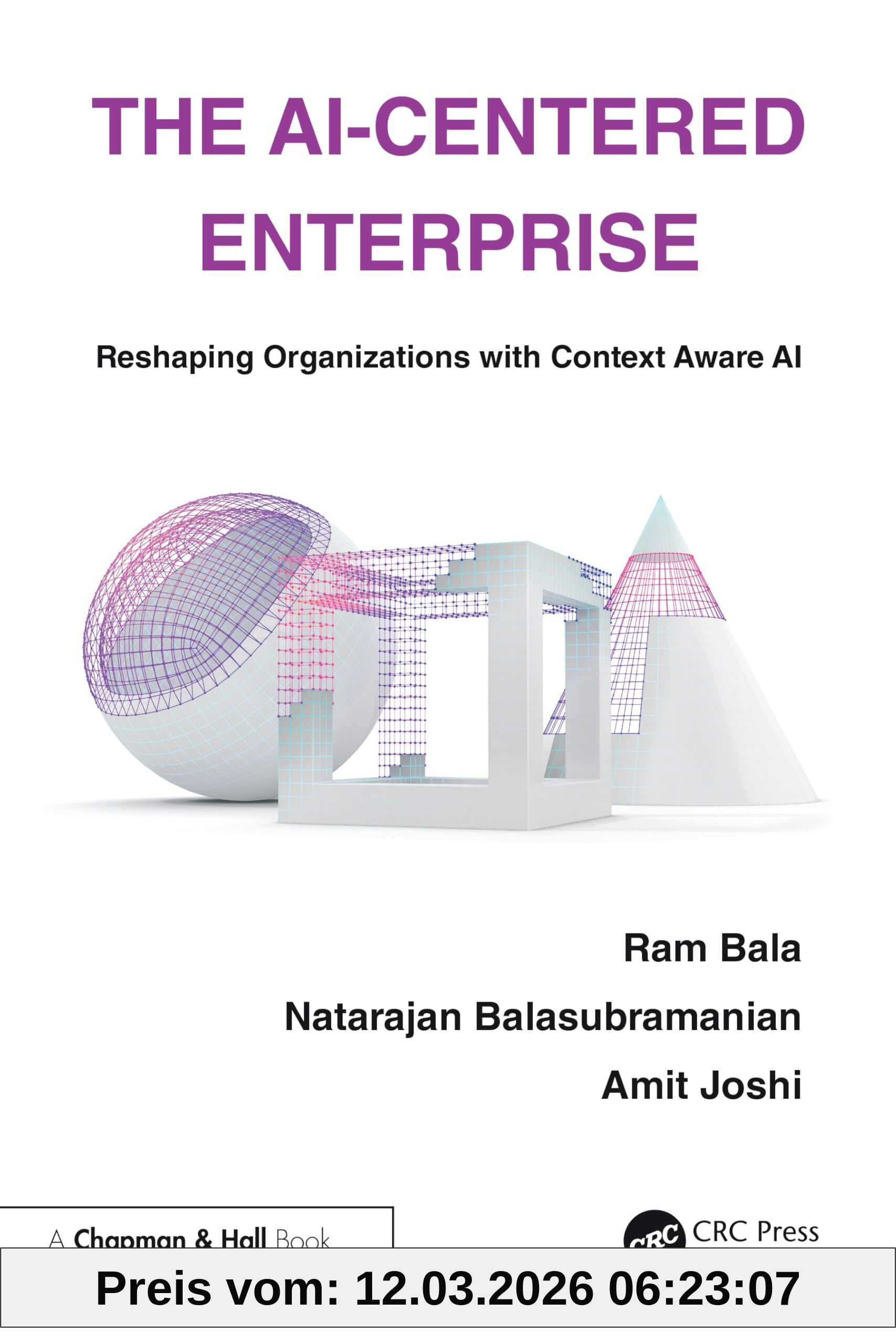 Natarajan Balasubramanian The Ai-Centered Enterprise, Reshaping Organizations With Context Aware Ai