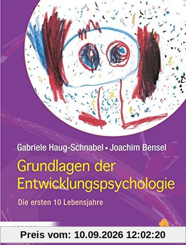 Grundlagen der Entwicklungspsychologie: Die ersten 10 Lebensjahre