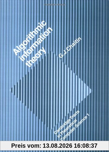 Algorithmic Information Theory (Cambridge Tracts in Theoretical Computer Science, Band 1)