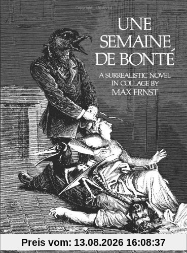 Semaine de Bonte: A Surrealistic Novel in Collage (Dover Fine Art, History of Art)