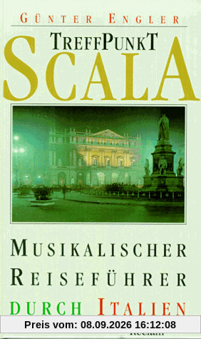 Treffpunkt Scala. Musikalischer Reiseführer durch Italien