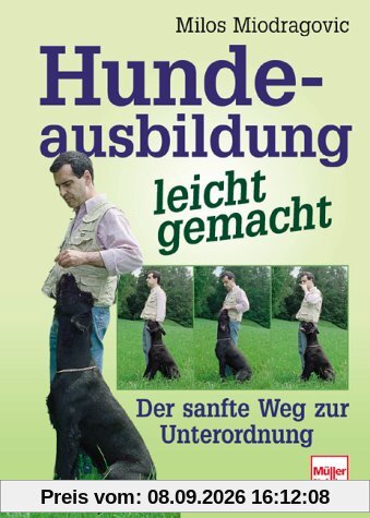 Hundeausbildung leicht gemacht: Der sanfte Weg zur Unterordnung