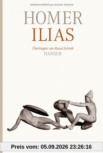 Ilias: Übertragen von Raoul Schrott