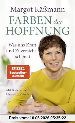 Farben der Hoffnung: Was uns Kraft und Zuversicht schenkt | Spiegel-Bestseller-Autorin | Mit Bildern von Eberhard Münch