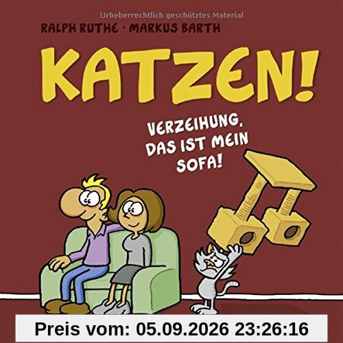 Katzen!: Verzeihung, das ist MEIN Sofa!