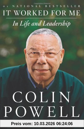 Colin Powell It Worked For Me, In Life And Leadership