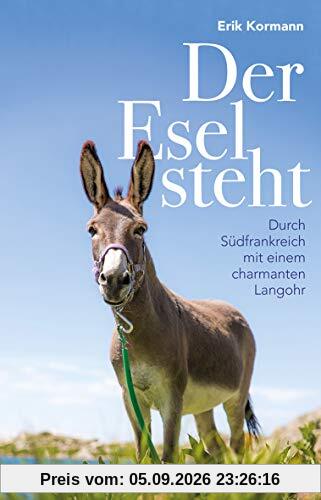 Der Esel steht: Durch Südfrankreich mit einem charmanten Langohr (HOLIDAY)