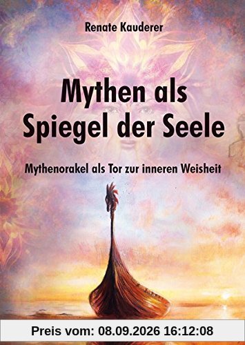 Mythen als Spiegel der Seele: Mythenorakel als Tor zur inneren Weisheit - 45 Karten mit Begleitbuch
