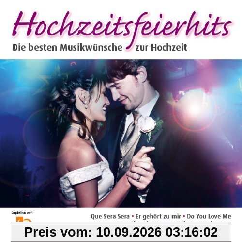 HOCHZEITSFEIERHITS - die besten Partyhits für die Hochzeit (enthält Hochzeitsmarsch und Hochzeitswalzer und + 1 Neuaufnahme)