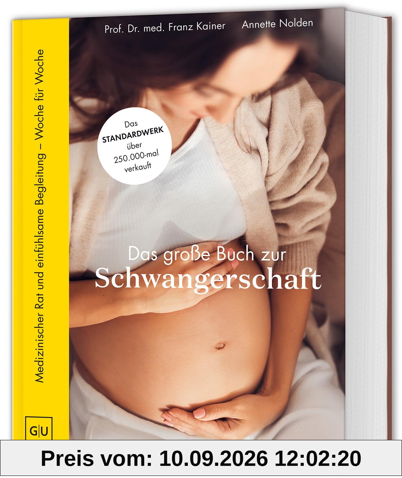Das große Buch zur Schwangerschaft: Medizinischer Rat und einfühlsame Begleitung – Woche für Woche (GU Schwangerschaft)