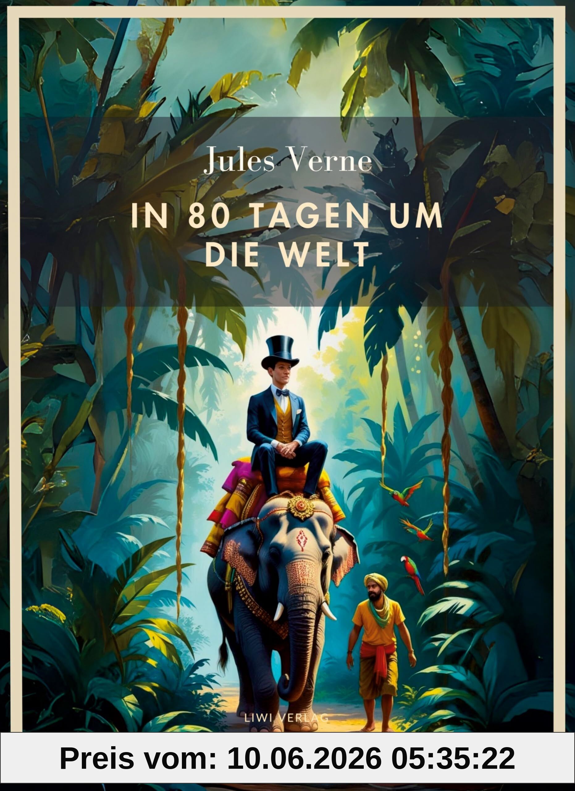 Jules Verne: In 80 Tagen um die Welt. Vollständige Neuausgabe