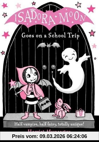 Harriet Muncaster Isadora Moon Goes On A School Trip