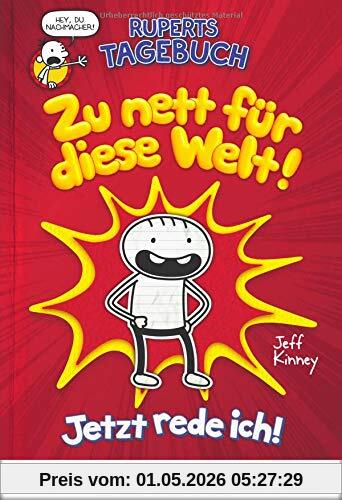 Ruperts Tagebuch - Zu nett für diese Welt!: Jetzt rede ich!