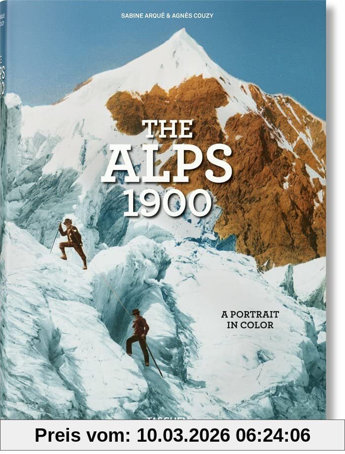 Agnès Couzy The Alps 1900 , A Tour In Color. Die Alpen Um 1900 , Eine Reise In Farbe. Les Alpes En 1900 , Un Voyage En Couleurs