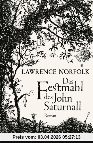 Das Festmahl des John Saturnall: Roman