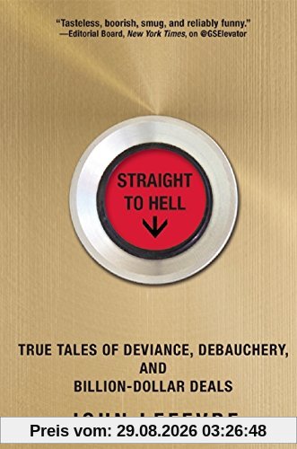 John Lefevre Straight To Hell, True Tales Of Deviance, Debauchery, And Billion-Dollar Deals