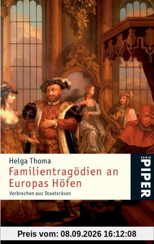 Familientragödien an Europas Höfen: Verbrechen aus Staatsräson