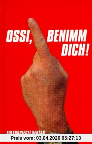Ossi, benimm dich! Der ultimative Ratgeber