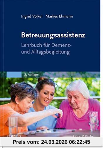 Betreuungsassistenz: Lehrbuch für Demenz- und Alltagsbegleitung