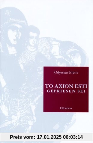 To Axion Esti. Gepriesen sei