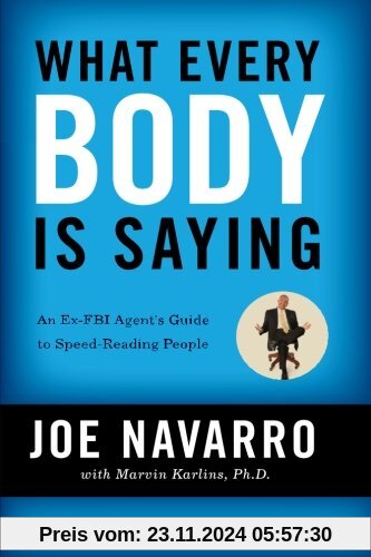 What Every BODY is Saying: An Ex-FBI Agent's Guide to Speed-Reading People