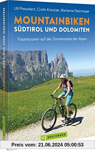 Mountainbikeführer – Mountainbiken Südtirol und Dolomiten: Traumtouren auf der Sonnenseite der Alpen