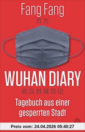 Wuhan Diary: Tagebuch aus einer gesperrten Stadt