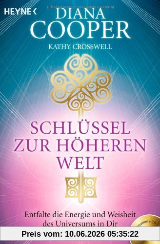 Schlüssel zur höheren Welt: Entfalte die Energie und Weisheit des Universums in dir