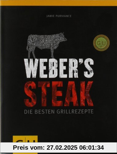 Weber's Grillbibel - Steaks: Die besten Grillrezepte (GU Weber Grillen)