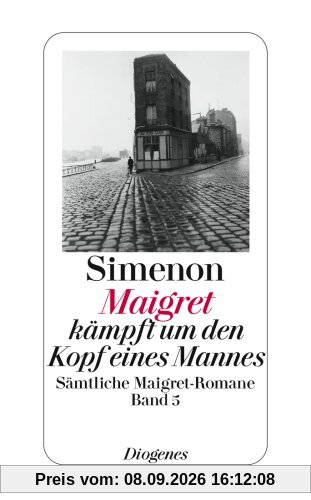 Maigret kämpft um den Kopf eines Mannes: Sämtliche Maigret-Romane Band 5