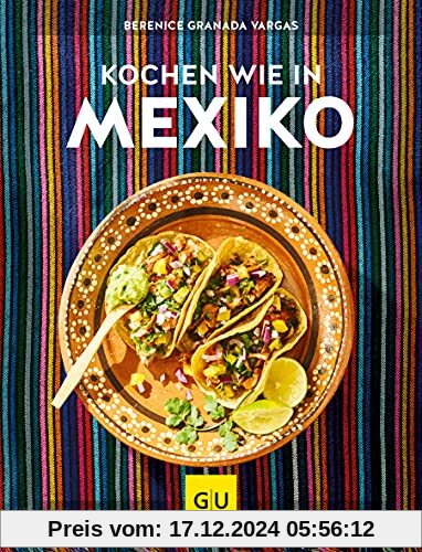 Kochen wie in Mexiko (Kochen international)