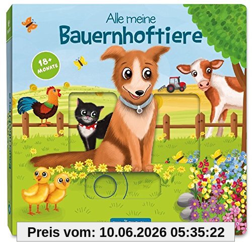 Spielbuch Alle meine Bauernhoftiere: Mit Schiebe- und Spielelementen, 18 Monate +