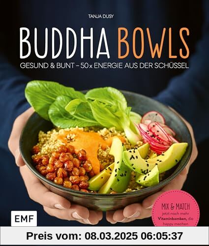 Buddha Bowls: Gesund & bunt – 50 x Energie aus der Schüssel