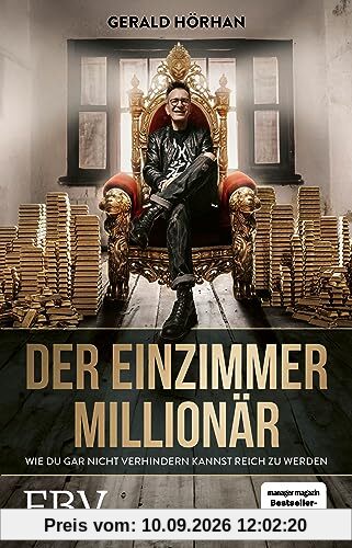 Der Einzimmer-Millionär: Wie du gar nicht mehr verhindern kannst reich zu werden