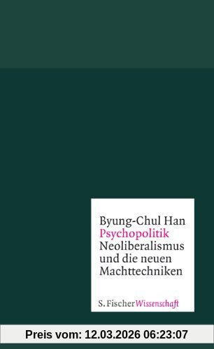Byung-Chul Han Psychopolitik, Neoliberalismus Und Die Neuen Machttechniken