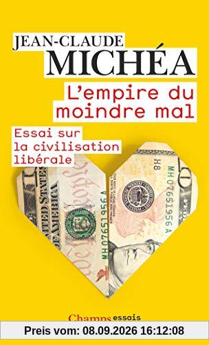 L'empire du moindre mal : essai sur la civilisation libérale