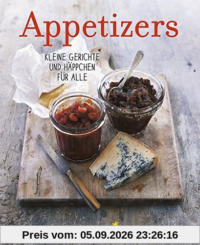 Appetizers: Kleine Gerichte und Häppchen für alle