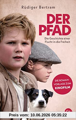 Der Pfad – Die Geschichte einer Flucht in die Freiheit: Romanvorlage zum Film